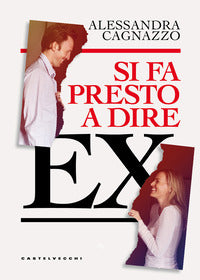 Si fa presto a dire ex 