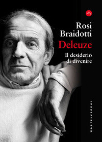 Deleuze - il desiderio di divenire 