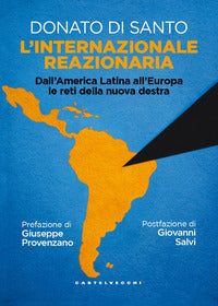Internazionale reazionaria - dall'america latina all'europa le reti della nuova destra 