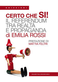 Certo che si' ! - il referendum tra realta' e propaganda 