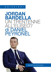 Jordan bardella. un trentenne all'eliseo ? 