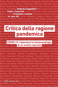 Critica della ragione pandemica - covid-19 ripensare la fenomenologia di un evento epocale 