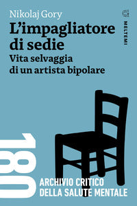 Impagliatore di sedie - vita selvaggia di un artista bipolare 