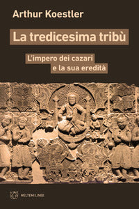 Tredicesima tribu' - l'impero dei cazari e la sua eredita' 