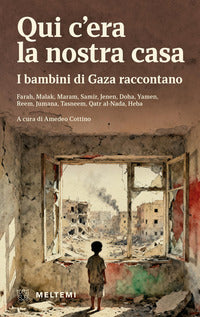 Qui c'era la nostra casa - i bambini di gaza raccontano 