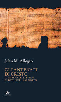 Antenati di cristo - il mistero degli esseni e i rotoli del mar morto 