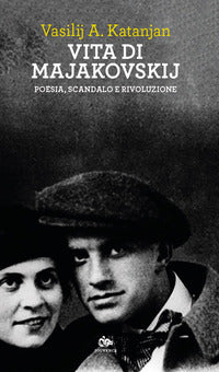 Vita di majakovskij - poesia scandalo e rivoluzione 