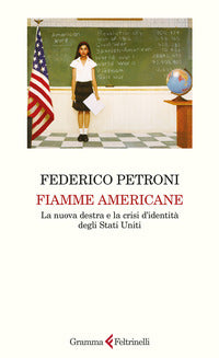 Fiamme americane - la nuova destra e la crisi d'identita' degli stati uniti 