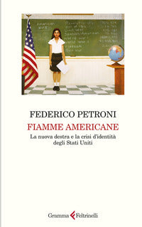 Fiamme americane - la nuova destra e la crisi d'identita' degli stati uniti 
