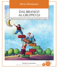 Dal branco al gruppo 2.0 - manuale di giochi in aula e in natura per la formazione di gruppi 