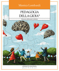 Pedagogia della gioia - educare coltivando la felicita' 