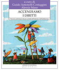 Accendiamo i diritti - percorsi e attivita' per educare ai diritti dell'infanzia e dell'adolescenza 