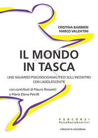 Mondo in tasca - uno sguardo psicosocioanalitico sull'incontro con l'adolescente 