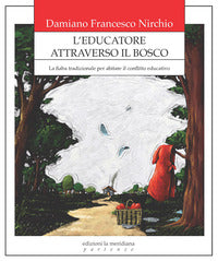 Educatore attraverso il bosco - la fiaba tradizionale per abitare il conflitto educativo 