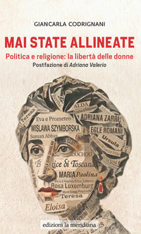 Mai state allineate - politica e religione la liberta' delle donne 