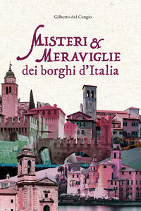Misteri e meraviglie dei borghi d'italia 