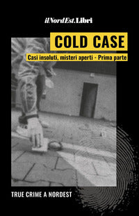 Cold case 1 - casi insoluti misteri aperti 