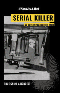 Serial killer - la personificazione del male 
