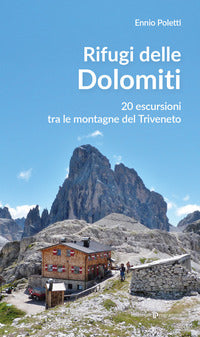 Rifugi delle dolomiti - 20 escursioni tra le montagne del triveneto 