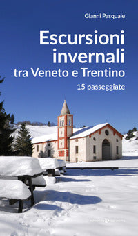 Escursioni invernali tra veneto e trentino - 15 passeggiate 