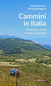 Cammini in italia - 10 itinerari brevi e meno conosciuti 
