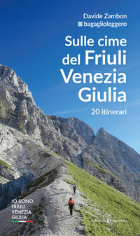 Sulle cime del friuli venezia giulia - 20 itinerari 