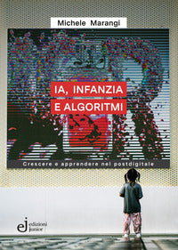 Ia infanzia e algoritmi - crescere e apprendere nel postdigitale 