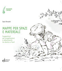 Mappe per spazi e materiali - suggestioni per progettazioni e allestimenti tra dentro e fuori 
