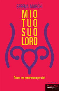 Mio tuo suo loro - donne che partoriscono per altri 