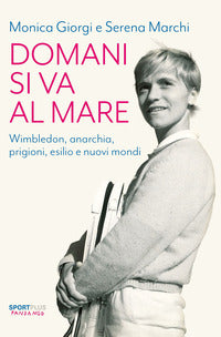 Domani si va al mare - wimbledon anarchia prigioni esilio e nuovi mondi 