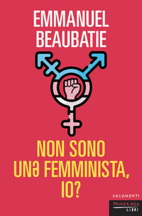 Non sono una femminista io ? 