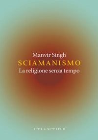 Sciamanismo - la religione senza tempo 