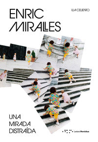 Enric miralles - una mirada distraida 