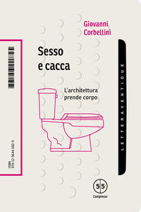 Sesso e cacca - l'architettura prende corpo 