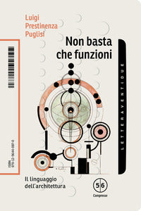 Non basta che funzioni - il linguaggio dell'architettura 