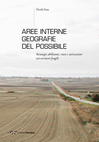 Aree interne - geografie del possibile strategie abilitanti riusi e attivazioni nei territori 