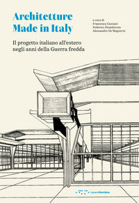 Architetture made in italy - il progetto italiano all'estero negli anni della guerra fredda 