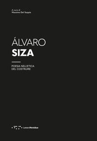 Alvaro siza - poesia nell'etica del costruire 