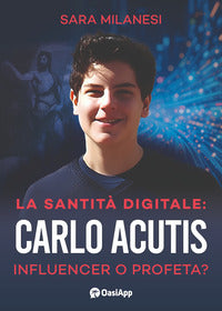 Santita' digitale carlo acutis influencer o profeta ? 