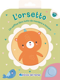 Orsetto - un soffice libro tutto da mordere e toccare 
