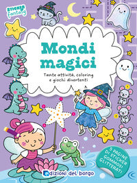 Mondi magici - tante attivita' coloring e giochi divertenti sticker fantasy 