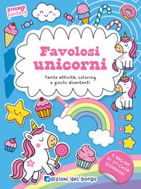 Favolosi unicorni - tante attivita' coloring e giochi divertenti sticker fantasy 