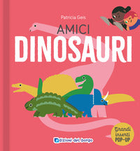 Amici dinosauri - i grandi animali pop up 