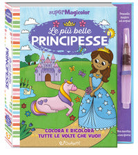 Piu' belle principesse - colora e ricolora tutte le volte che v uoi ! 