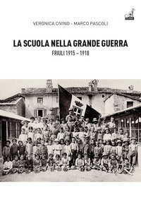 Scuola nella grande guerra - friuli 1915 - 1918 
