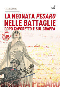 Neonata pesaro nelle battaglie dopo caporetto e sul grappa 