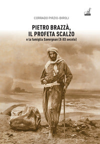 Pietro brazza' il profeta scalzo e la famiglia savorgnan x -xx secolo 