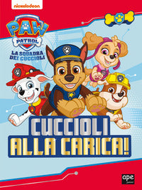 Cuccioli alla carica ! paw patrol 