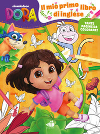 Dora l'esploratrice il mio primo libro di inglese tante pagine da colorare ! 