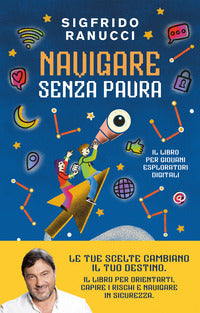 Navigare senza paura - il libro per giovani esploratori digitali 